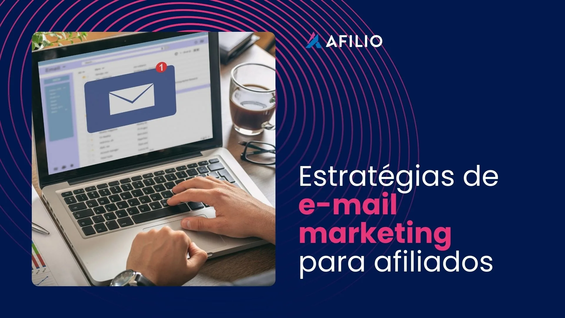 Estratégias de e-mail marketing para afiliados