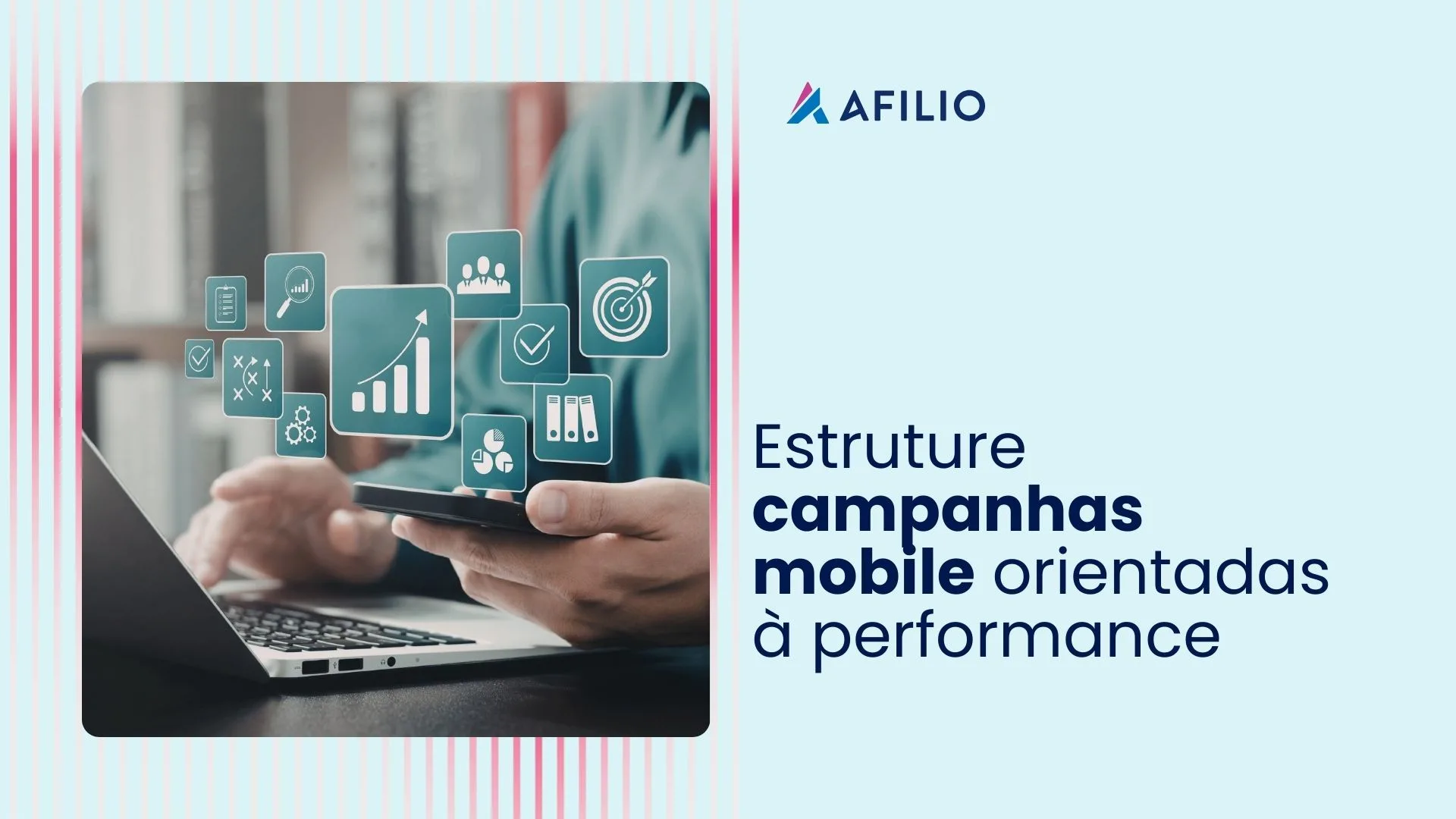 Estruture campanhas mobile orientadas à performance